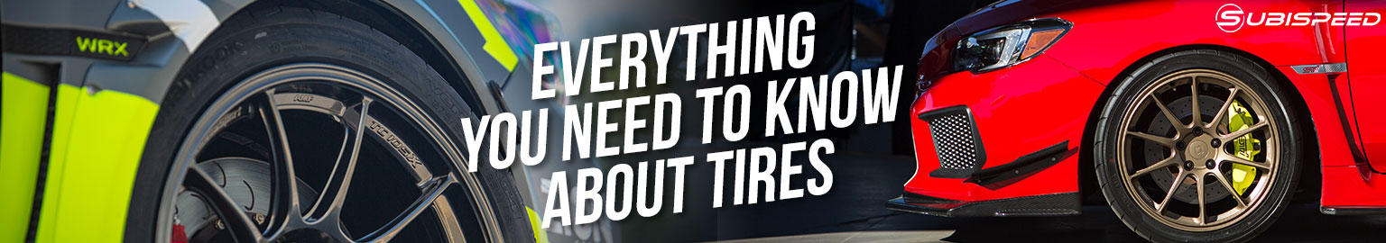 Everything you need to know about tires for your 2015-2020 WRX / STI / BRZ / Forester
